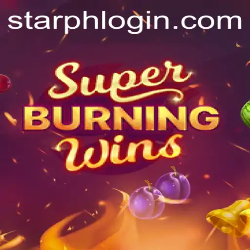 SuperBurningWins: Enter the Fiery World of STARPH.win